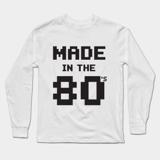 Made in the 80s Long Sleeve T-Shirt